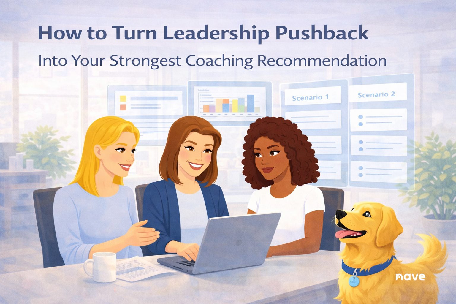 How to Turn Leadership Pushback Into Your Strongest Coaching Recommendation